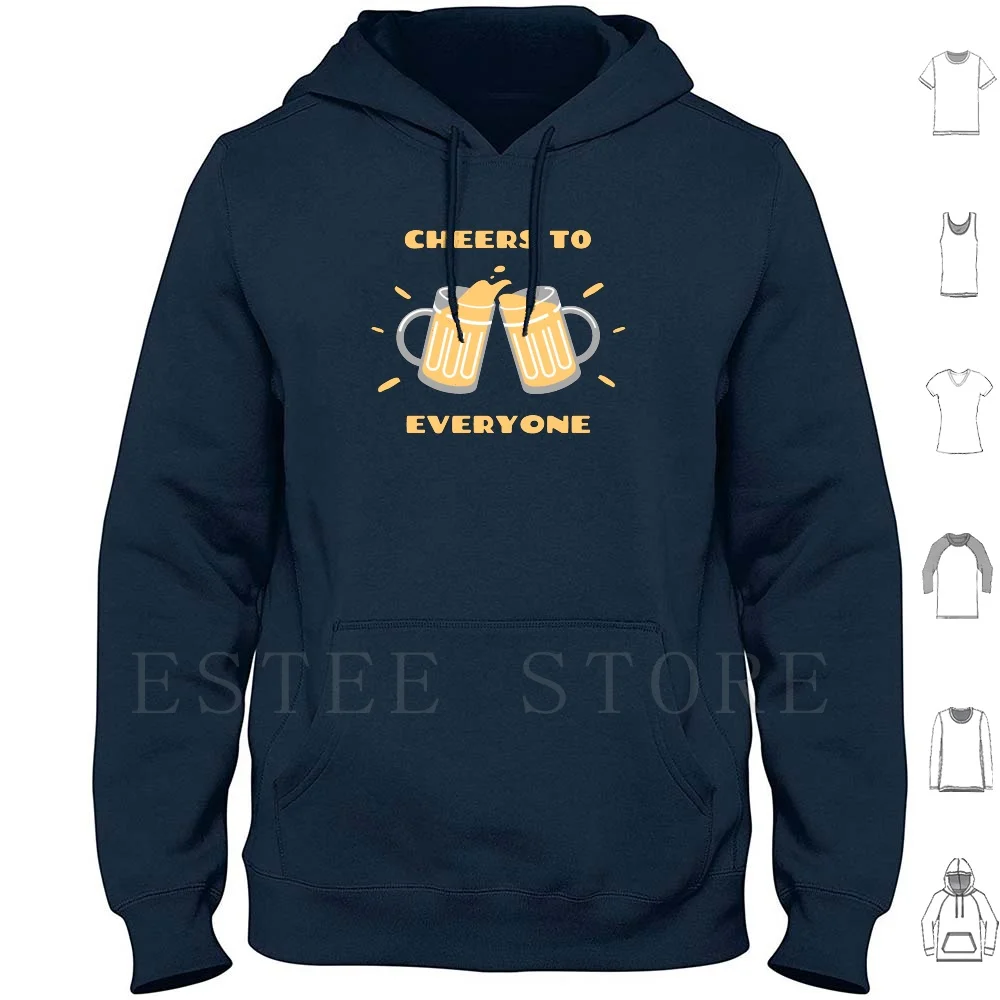 

Cheers To Everyone Hoodie Long Sleeve Drink Drinks Beer Party Party Time Bachler Party