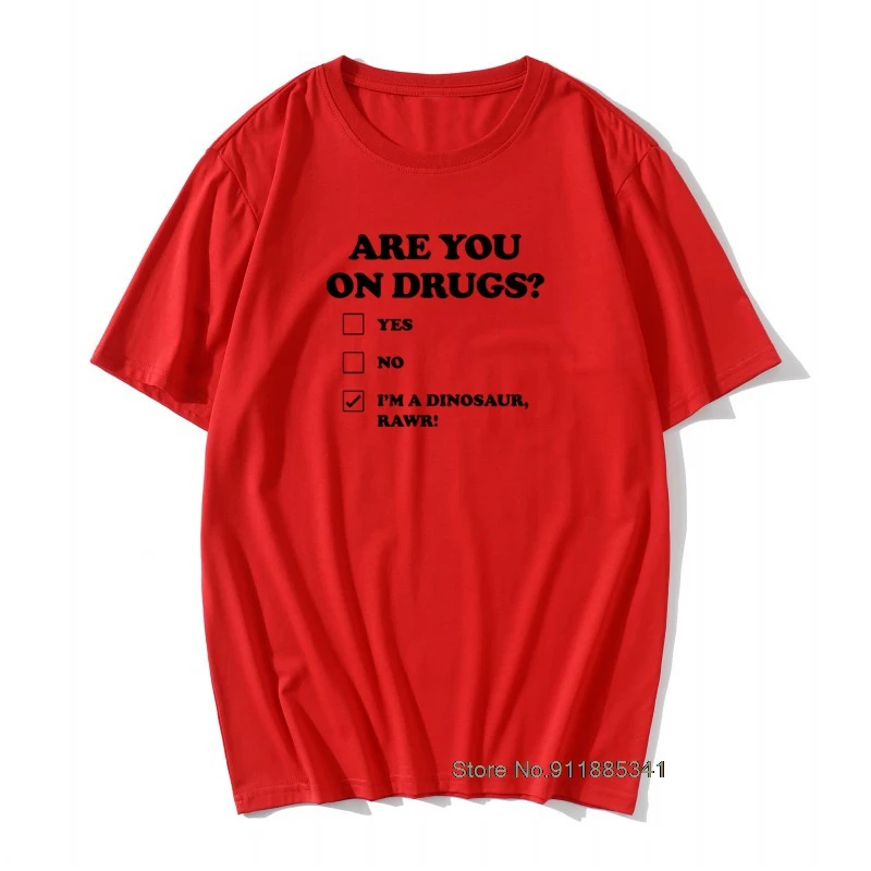 

Are You on Drugs Dinosaur Club Rave Edm T-Shirt For Men Male Short Sleeve O Neck Summer Cotton Funny High Weed Gift T Shirt