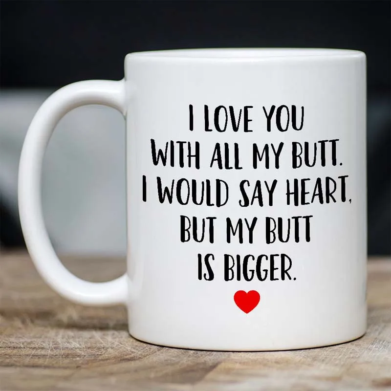 Подарок для парня мужа девушки жены лучшего друга-я люблю вас со всеми ягодицами
