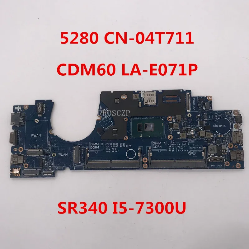Для Latitude 5280 Материнская плата ноутбука CN 04T711 4T711 CDM60 LA E071P с SR340 I5 7300U Процессор 100%