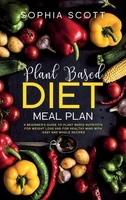 plant based diet meal plan a guide to beginners plant based nutrition for weight loss and for healthy