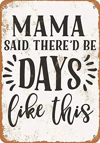 

Mama Said There'd Be Days Like This Vintage Metal Sign