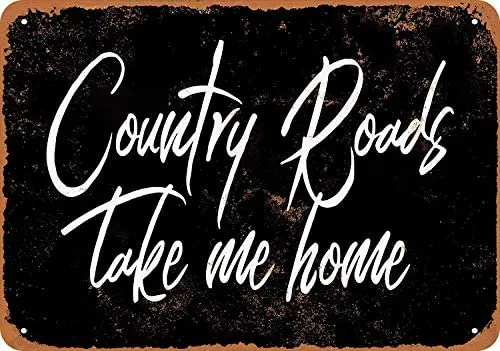 

12 x 16 Inches Metal Sign - Country Roads Take Me Home (Black Background) - Vintage Look Wall Decoration