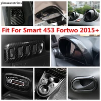 dashboard gear panel reading light handle bowl window lift cover trim for smart 453 fortwo 2015 2021 carbon fiber accessories