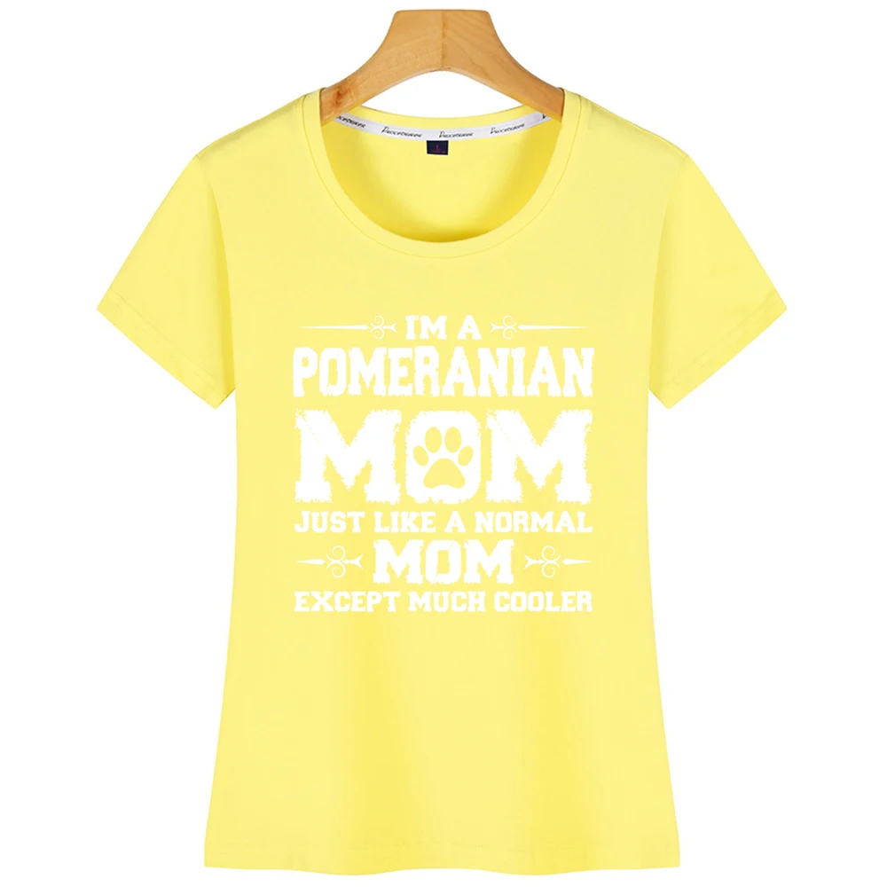 Tops T Shirt Women Im Pomeranian Mom Just Like Normal Except Much Kawaii Inscriptions Short Tshirt - Цвет: Yellow
