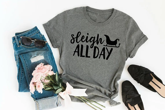 

Sleigh All Day Christmas Graphic T-shirt women fashion unisex gray casual tees grunge slogan tumblr aesthetic tees tops- K453