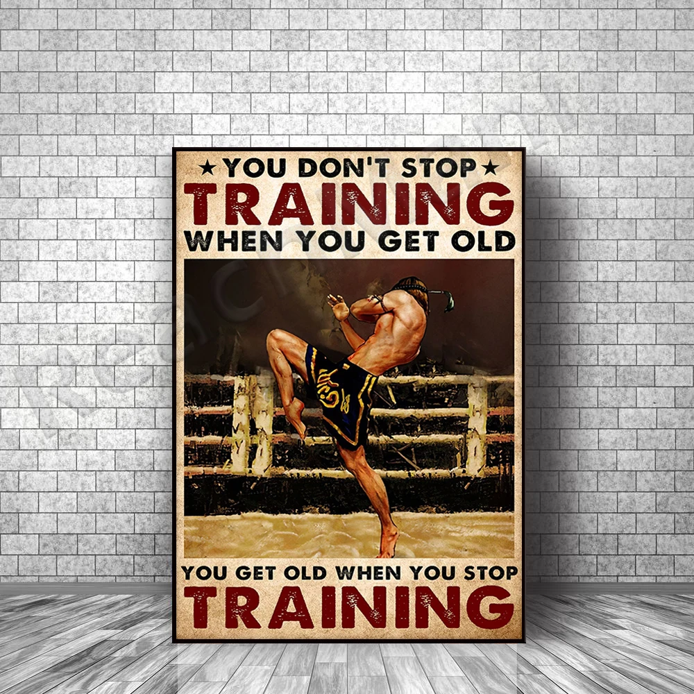 

Muay Thai Boxe Boxer Affiche Vous n’arrêtez pas la formation lorsque vous obtenez vieille affiche accueil Living Decor Poster
