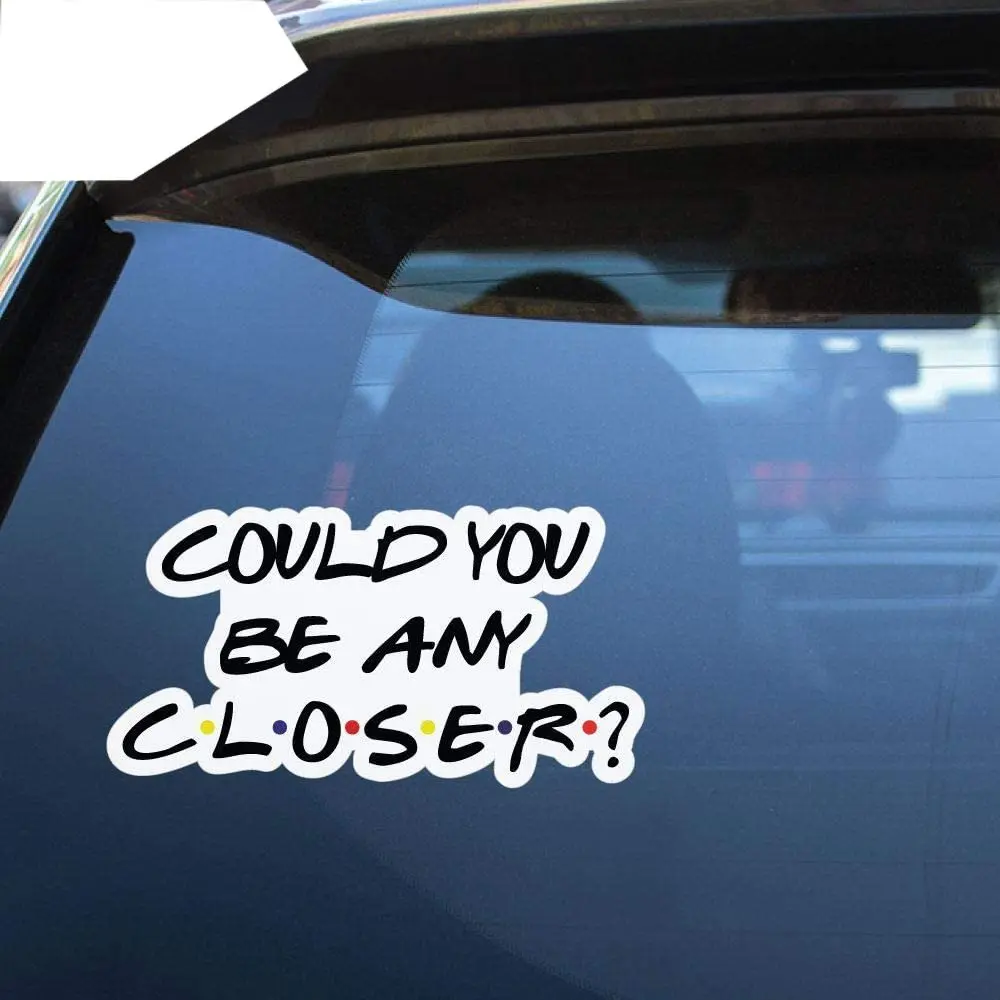 Не могли бы вы быть ближе наклейка смешная карантинная для друга автомобиля