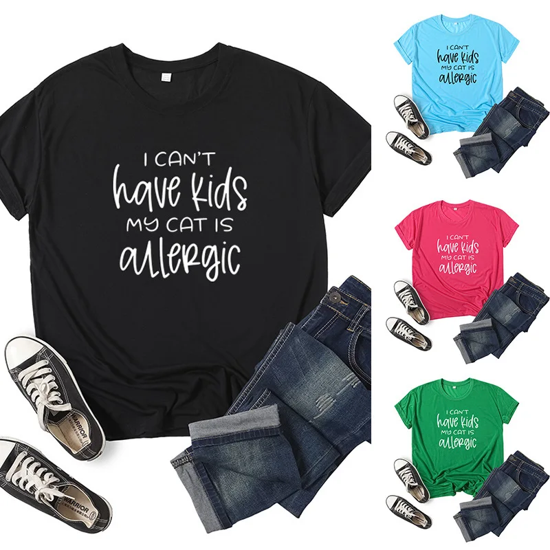 

I Can't Have Kids Letter Print Women T Shirt Short Sleeve ONeck Loose Women Tshirt Ladies Tee Shirt Tops Clothes Camisetas Mujer