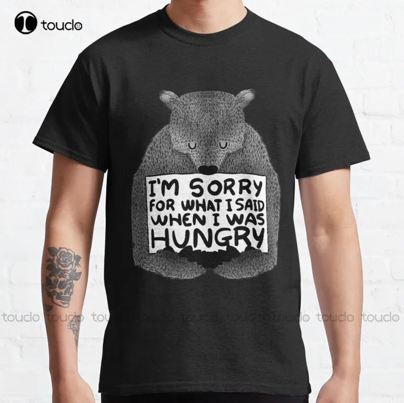 

New I'M Sorry For What I Said When I Was Hungry - Black Classic T-Shirt Cotton Tee Shirt men t shirt Custom aldult Teen unisex