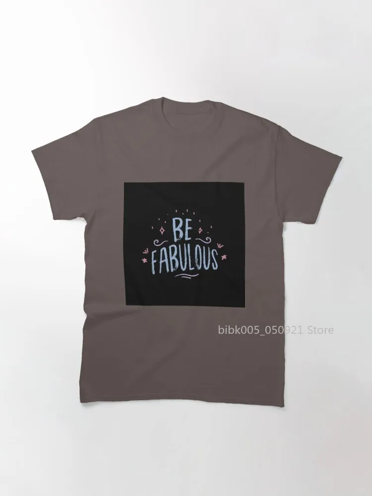 

Be Fabulous Classic T-Shirt