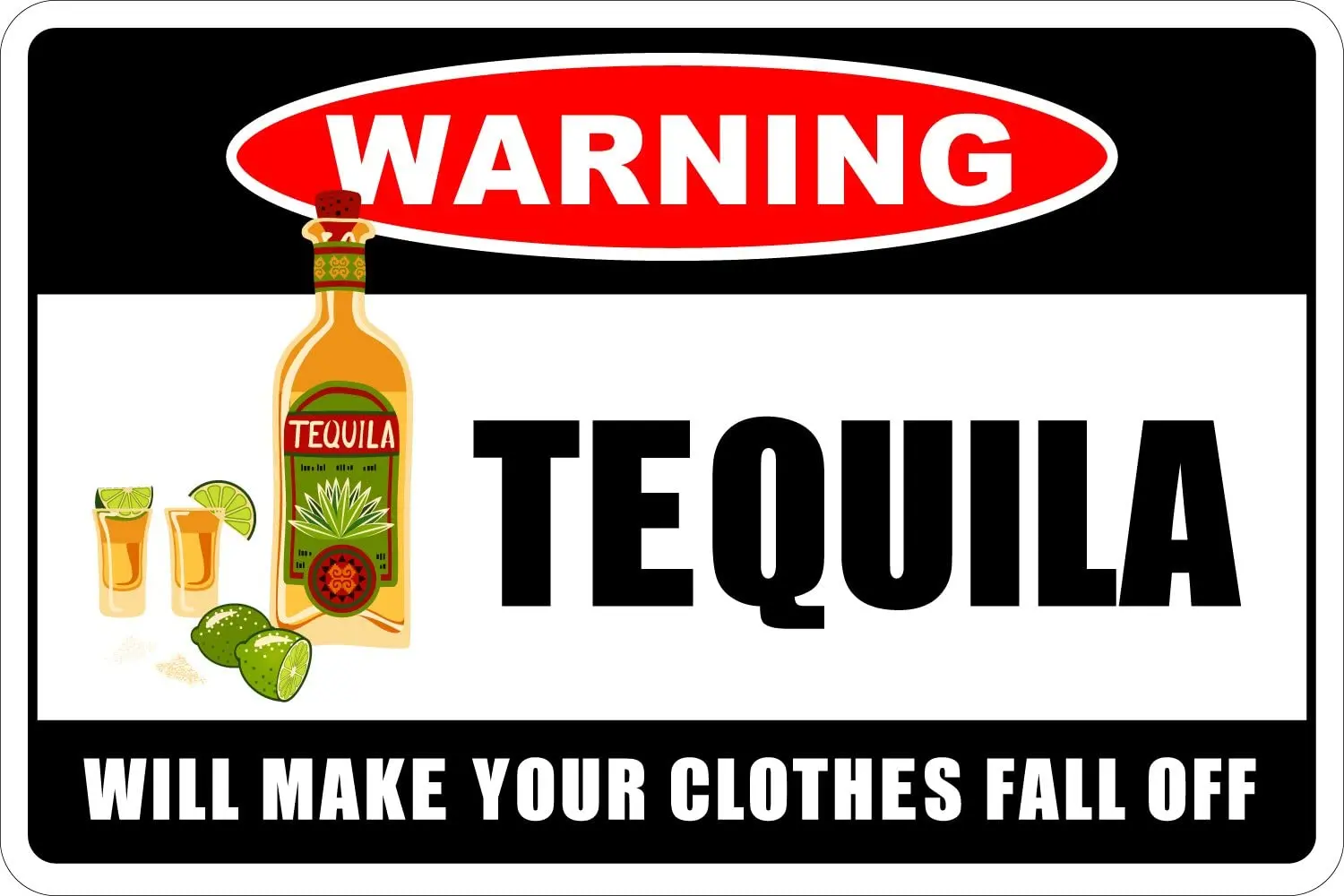 

StickerPirate Warning Tequila Will Make Your Clothes Fall Off 8" x 12" Metal Novelty Sign Aluminum NS 82