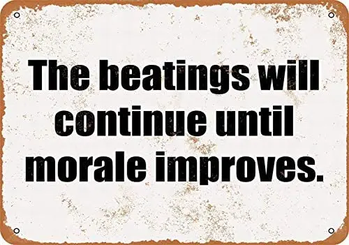 

Metal Sign - The Beatings Will Continue Until Morale Improves - Vintage Bar Wall Decorative