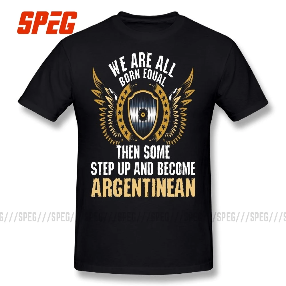We Are All Born Equal Become Argentinean Tee Shirt Short-Sleeve T-Shirts Printing 100% Cotton Top quality Mens T Shirts |