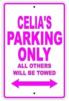 

Celia's Parking Only All Others Will Be Towed Name Caution Warning Notice Aluminum Metal Sign