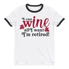 Женская футболка с надписью I Can Wine All I Want I удаленные, женская одежда 2021, летняя модная футболка, женская рубашка в стиле Харадзюку, уличная одежда