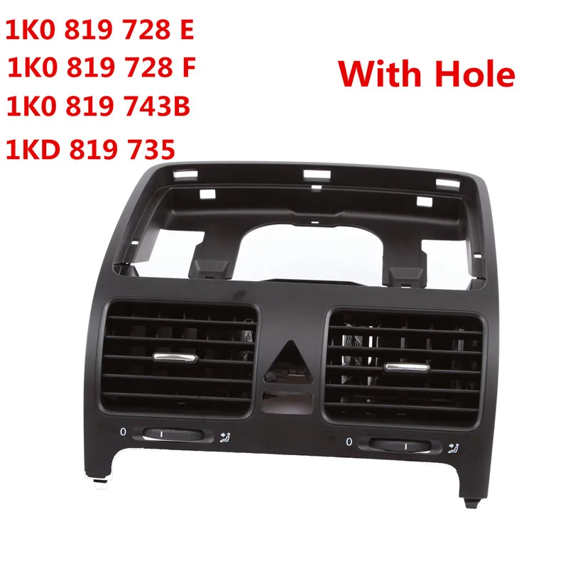 Vent With Hole OEM 1K0819728F 1K0819728E Передняя приборная Центральная вентиляционная часть для VW Jetta Golf GTI Rabbit MK5 1K0819728H 1K0819743B - Название цвета: Vent With Hole