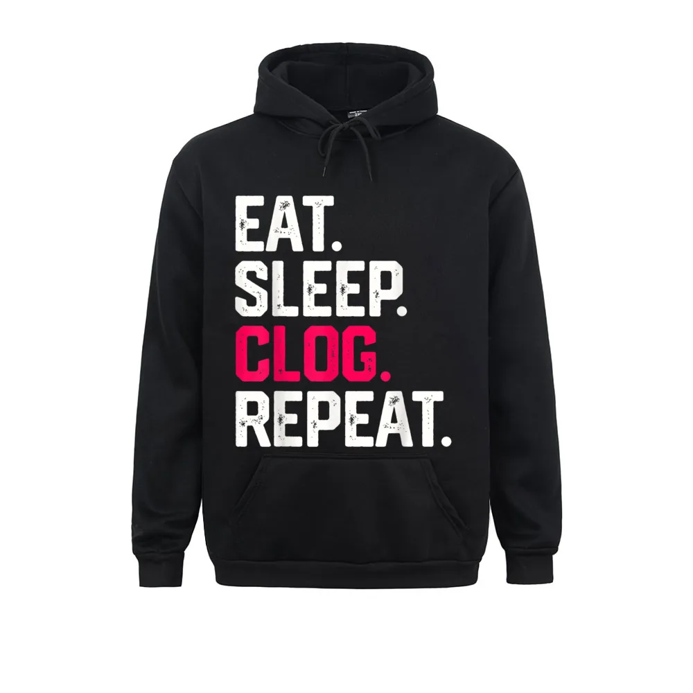 

EAT SLEEP CLOG REPEAT Clogging Dancing Girls Funny Long Sleeve Hoodies Spring/Autumn Mens Sweatshirts Group Hoods Rife