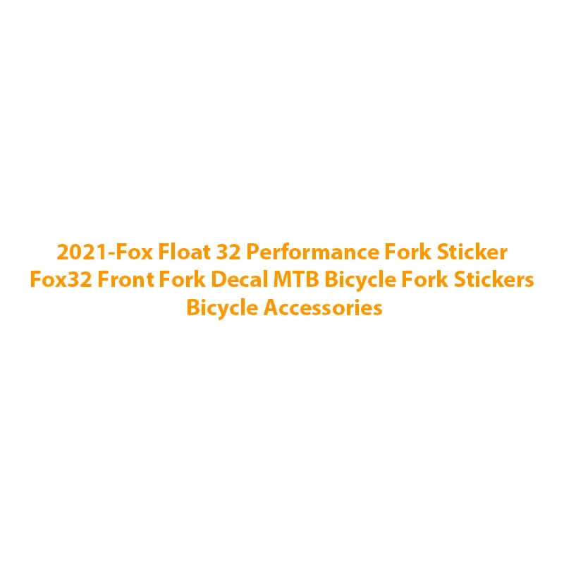 2021-Fox Float 32 Performance Fork Fox32 наклейка на вилку передняя вилка для горного велосипеда s