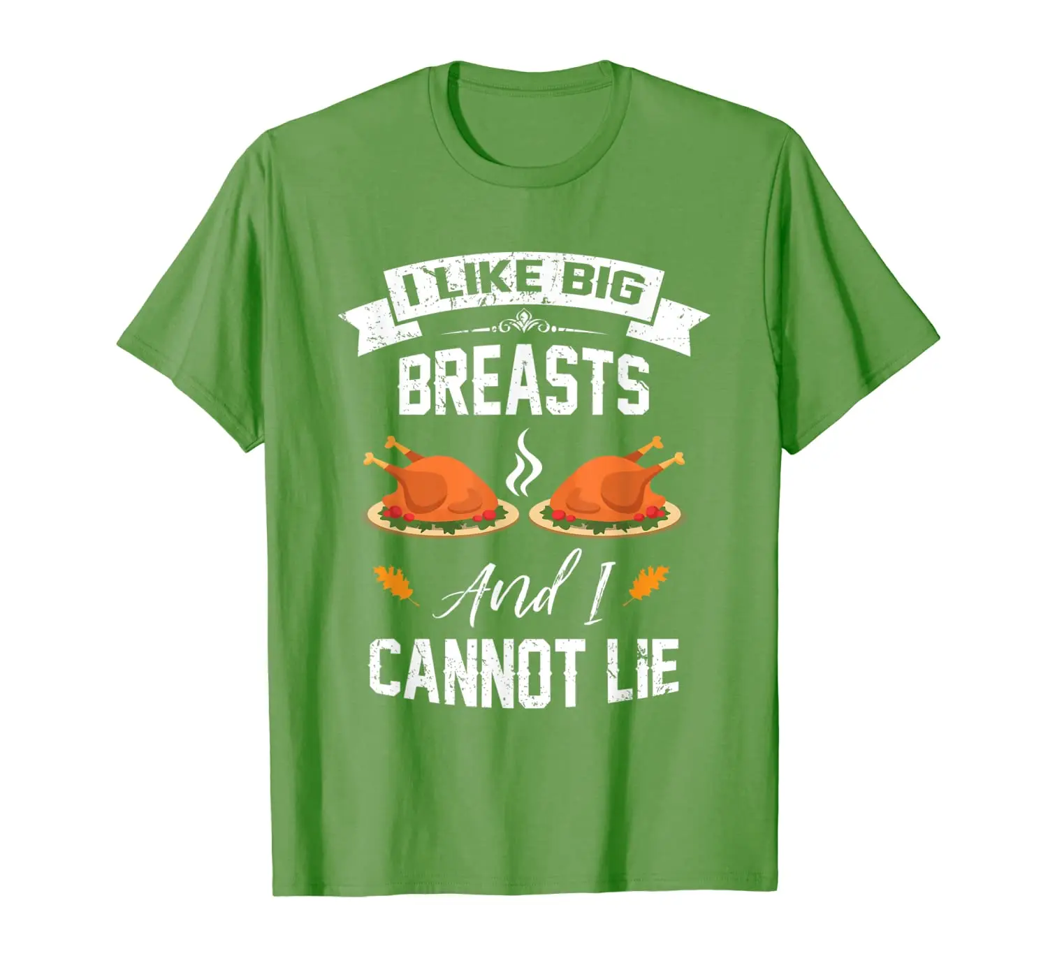 

I Like Big Breasts And I Cannot Lie Thanksgiving Holiday T-Shirt