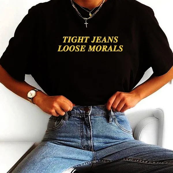 

Tight Jeans Loose Morals T-Shirt Women Tumblr Fashion Sassy Cute Funny Tee Hipsters Grunge Shirt