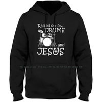 raised on drums and jesus t shirt men women hoodie pullover sweater 6xl big size cotton jesus drums drum rum us ra hi