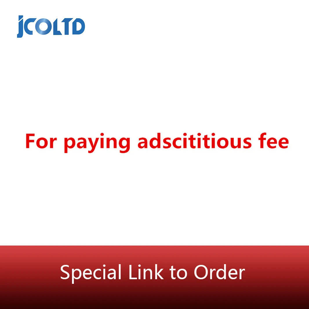 

For paying adscititious fee