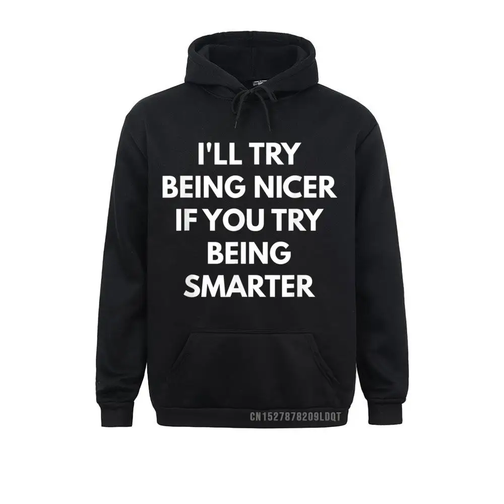Я постараюсь быть красивее, если вы попробуете быть умнее, Молодежные Толстовки 2021, популярные толстовки с длинным рукавом на весну/осень, спортивные свитера