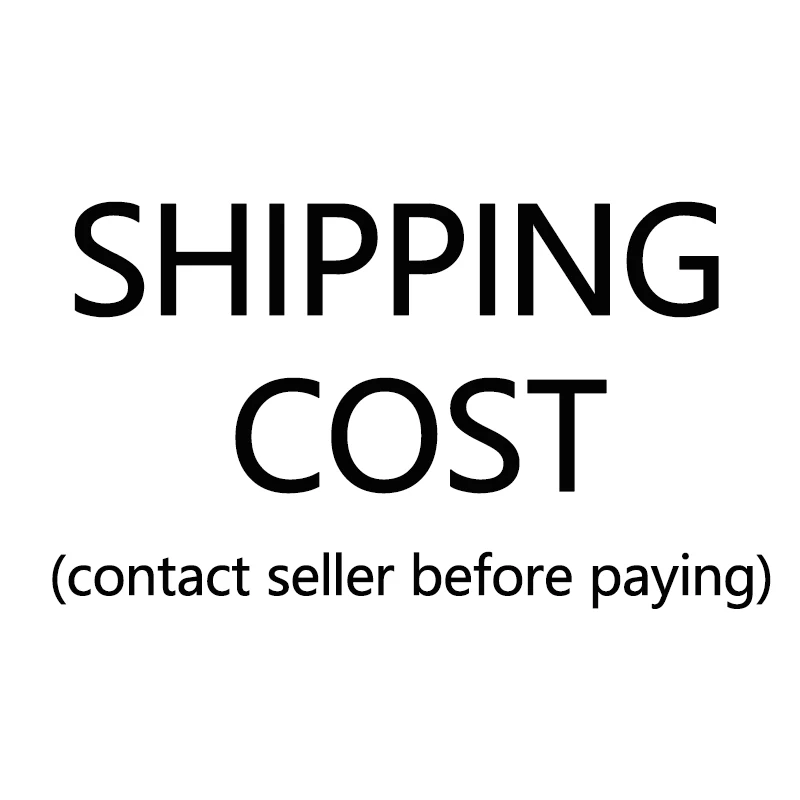 

Shipping Cost Paying (Contact Seller Before Paying)
