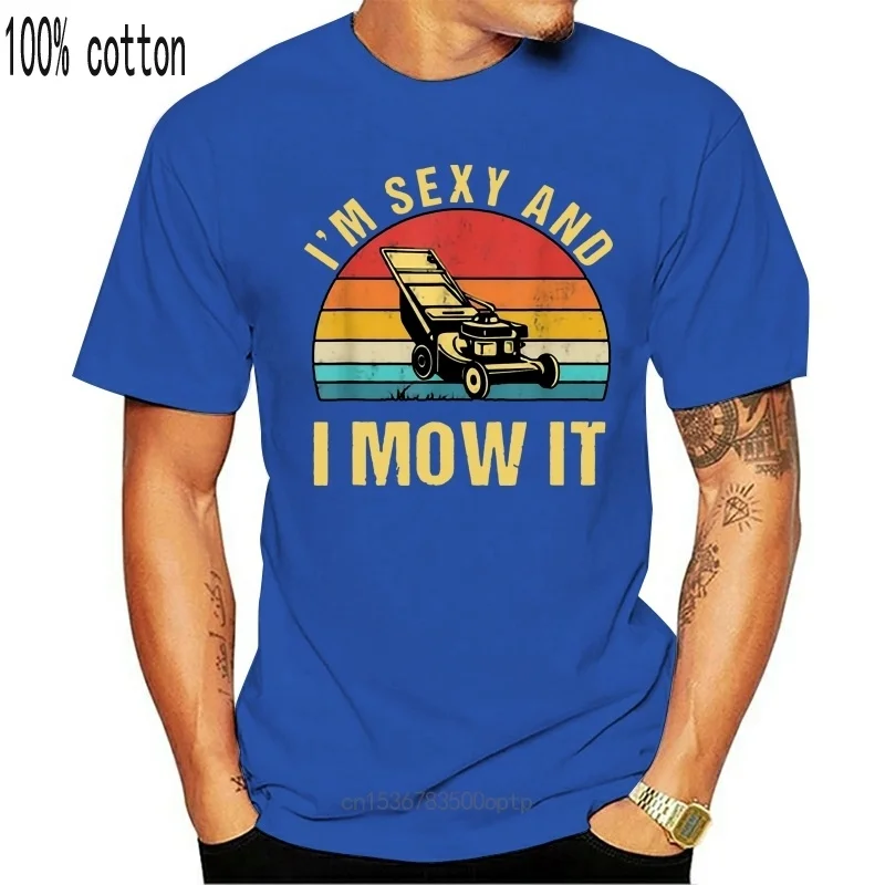 

New I'M Sexy And I Mow It Lawn Mowing Landscapers Vintage Black T-Shirt S-3Xl Personality Custom Tee Shirt