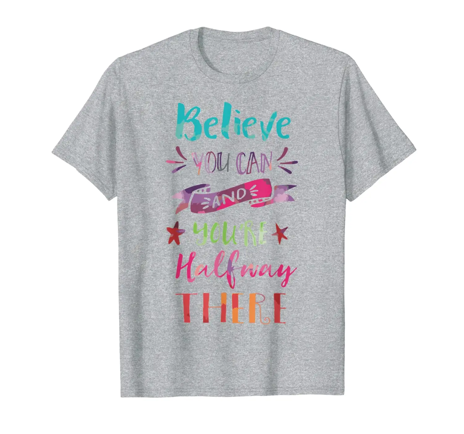 

Believe You Can And You're Halfway There Achievement T Shirt