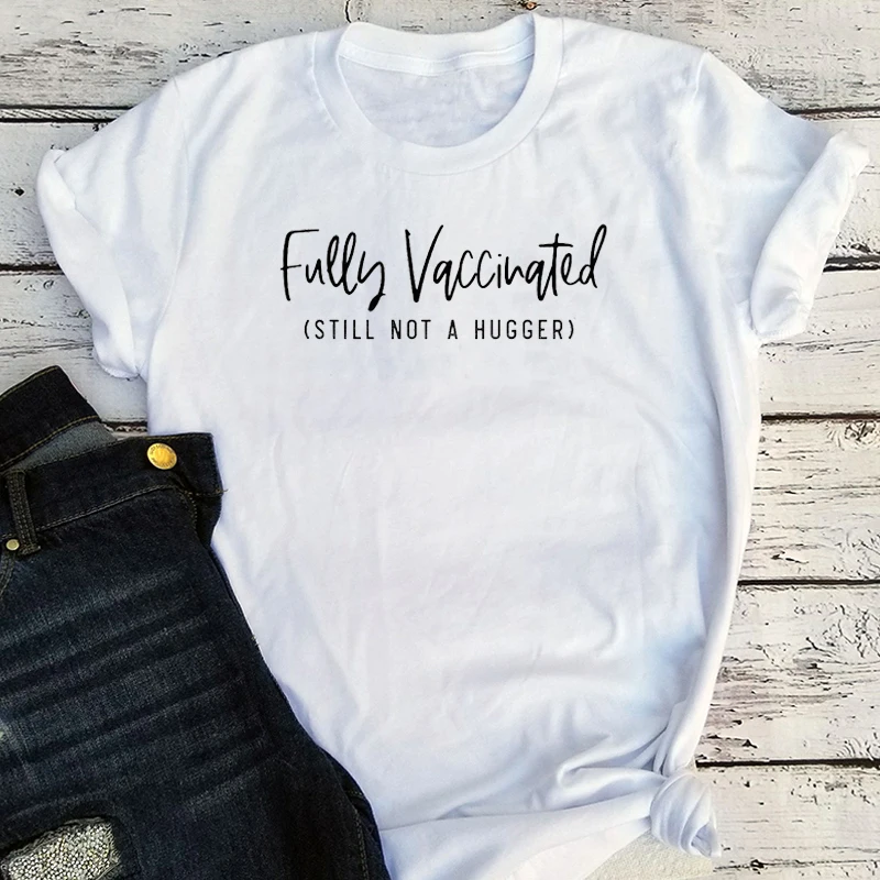 

Fully Vaccinated Still Not A Hugger Shirt Vaccine Clothing Women Aesthetic Vaccinated Tshirt Summer Women Tops Harajuku XXL