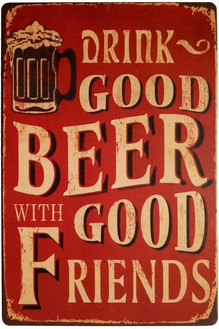 

Drink Good Beer with Good Friends Metal Retro Vintage Tin Sign Bar Tin Sign Decor Poster