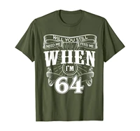 will you still need me when im 64 t shirt