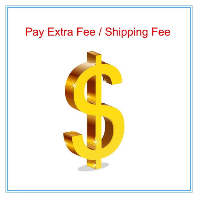 

Pay Extra FeeShipping Fee