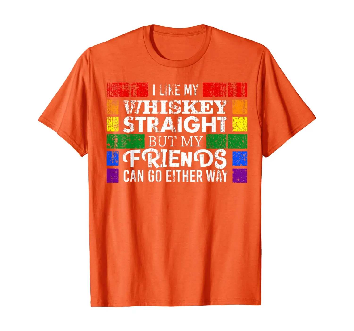 

I Like Whiskey Straight But My Friends Can Go Either Way T-Shirt