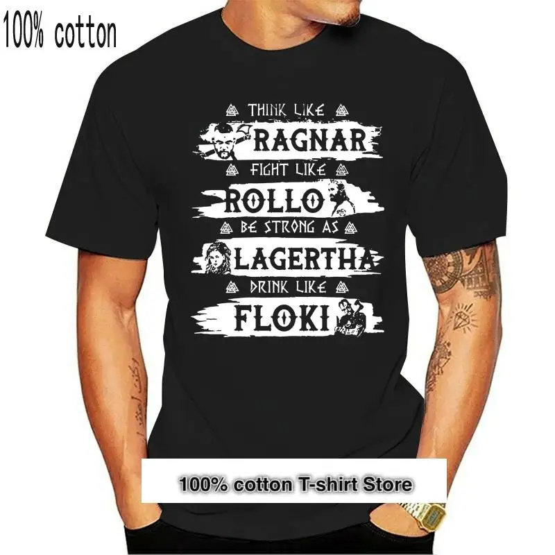 

Camiseta para hombre Think Like Ragnar Fight Like roll Be Strong As Lagertha Drink Like Floki Vikings, camiseta para mujer