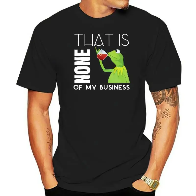 

Kermit-Sipping-Tea Meme King But That None Of My Business S-2XL Mans Unique Cotton Short Sleeves O-Neck T Shirt