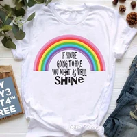 rainbow if you are going to rise you might as well shine letter print t shirt women alabama born american made tshirt femme