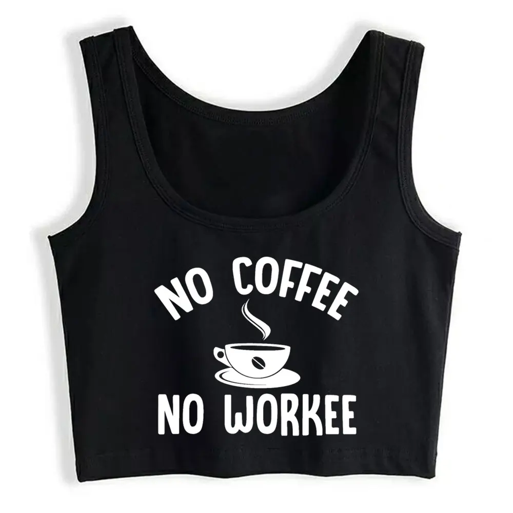 

Crop Top Female No Coffee No Workee Funny Latte Addict Gift Comic Vintage Custom Tops Women