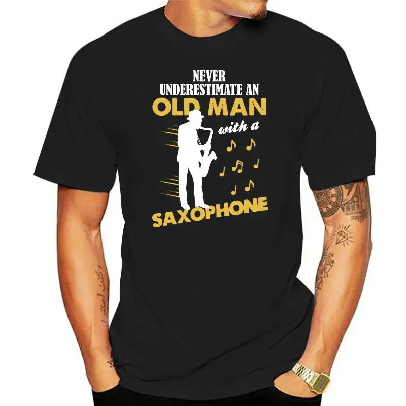 

2019 New T-Shirts Men Clothing High Quality Tee Never Underestimate An Old Man With A Saxophone 100% Cotton Classic T Shirt