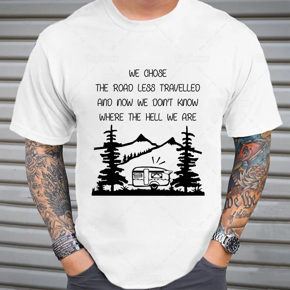 

We Choose The Road Less Traveled 100% Cotton Tshirt Motivational Quote Shirt Relax Highway Travel Top Tees