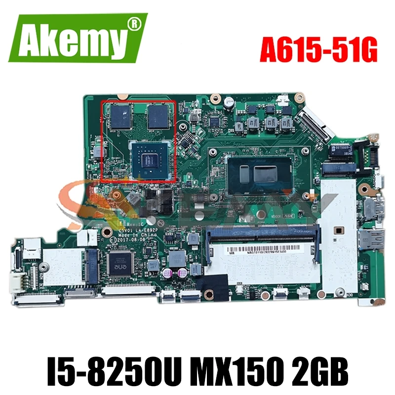 

Для Acer Aspire A615 A615-51G Материнская плата ноутбука I5-8250u MX150 2 Гб GPU 4 Гб Оперативная память NBGT011001 NB.GT011.001 C5V01 LA-E892P DDR4