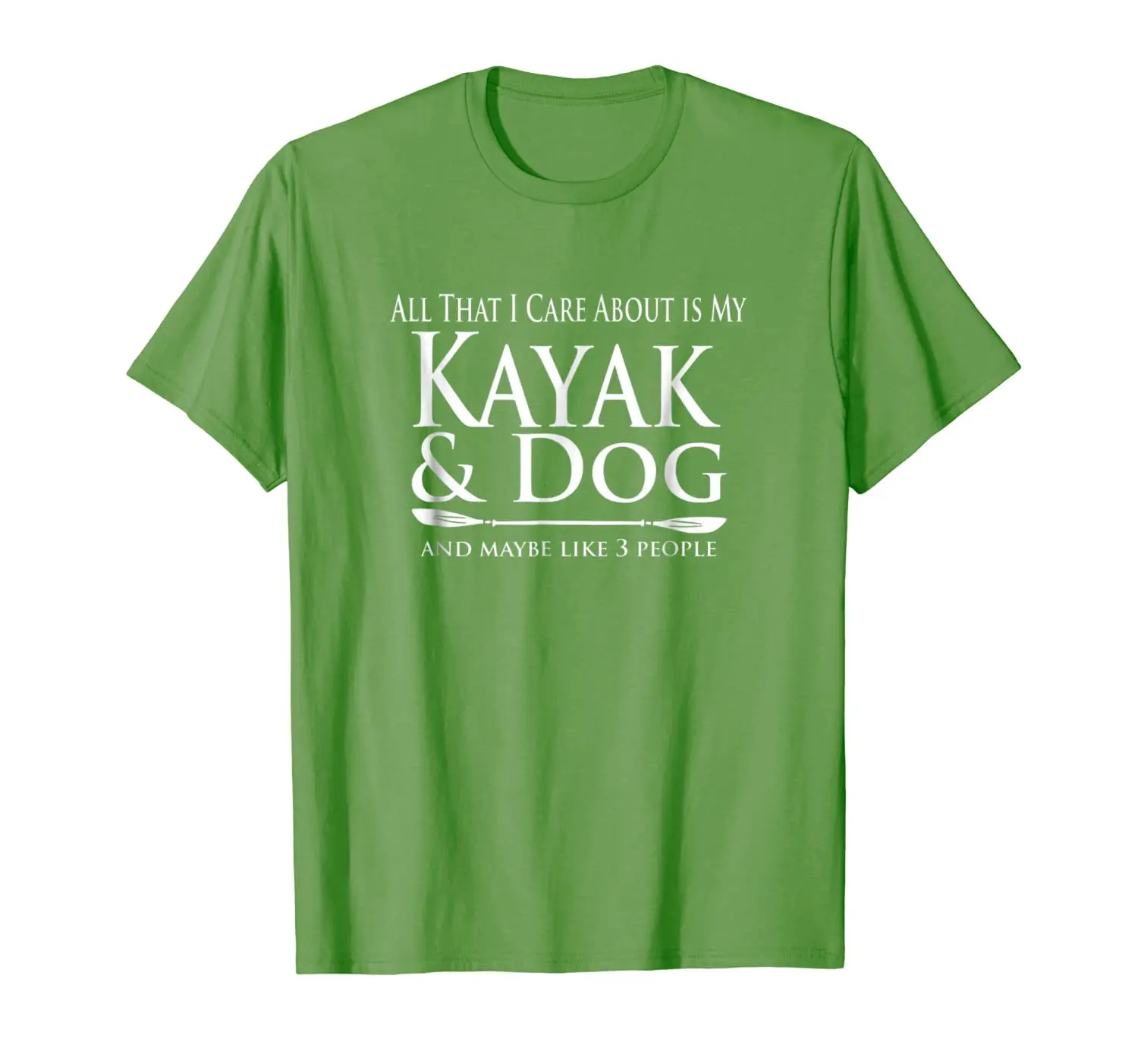 

All That I Care About Is My Kayak Dog And Like 3 People