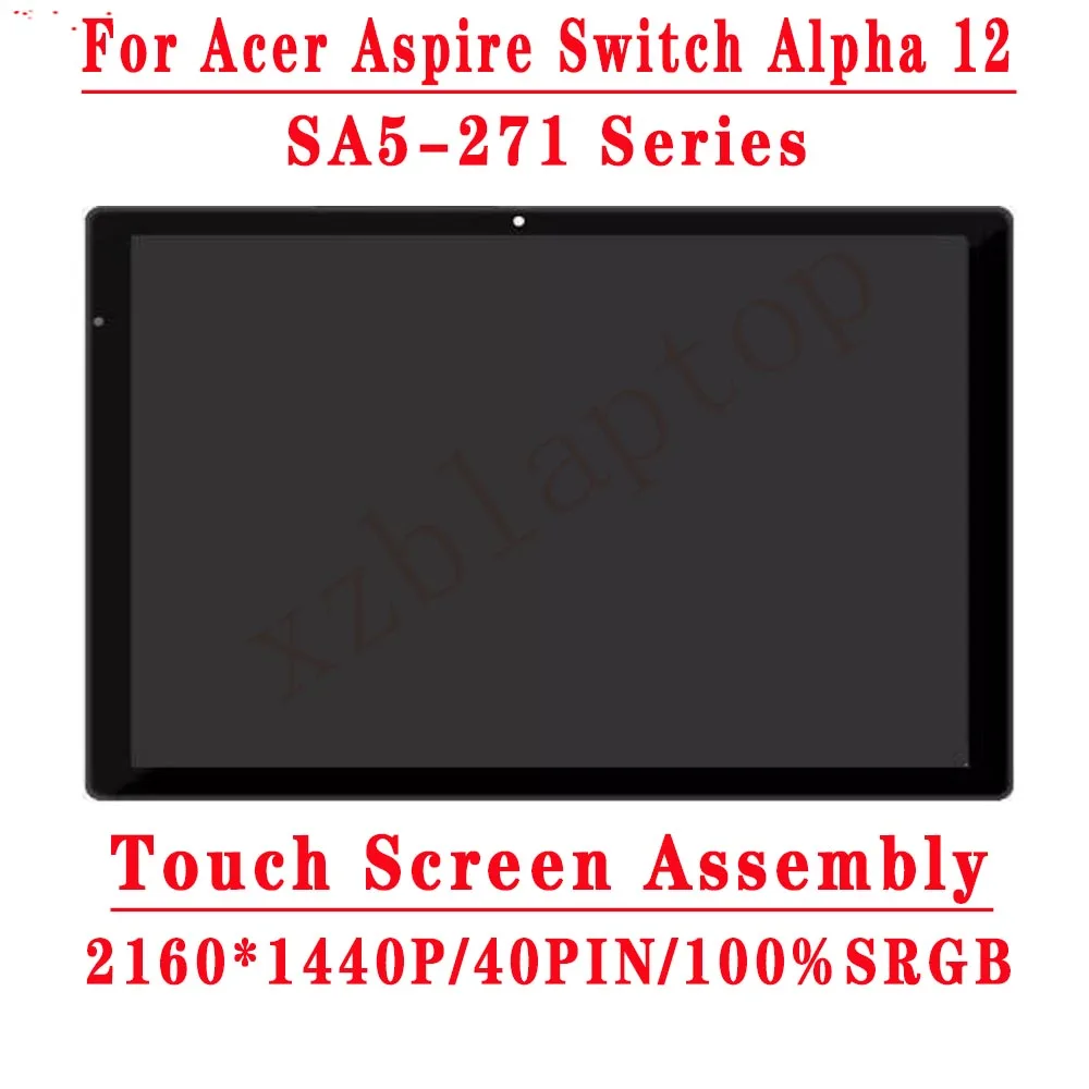 12 Inch 2160*1440 IPS LCD LTL120QL01-001 For Acer Switch Alpha 12 SA5-271 LCD Touch Screen Digitizer Assembly Replacement N16P3