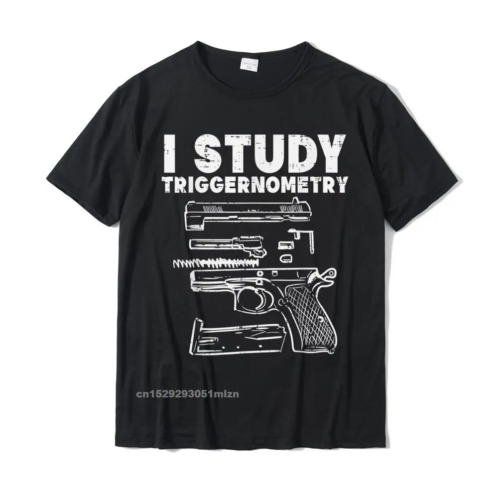 

I Study Triggernometry Cool Pro Gun Math Trigonometry Gift T-Shirt Casual Cotton Men Tops T Shirt Casual Oversized Top T-Shirts