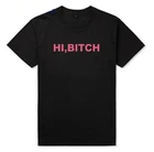 Женская футболка с надписью HI BITCH, невыцветающая футболка премиум-класса, женские футболки, топ с графическим рисунком, футболка на заказ, белый, черный, серый цвета