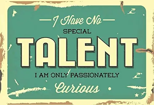 

I Have No Special Talent I Am Only Passionately Curious Inspirational Motivational Encouragement Gratitude Appreciation