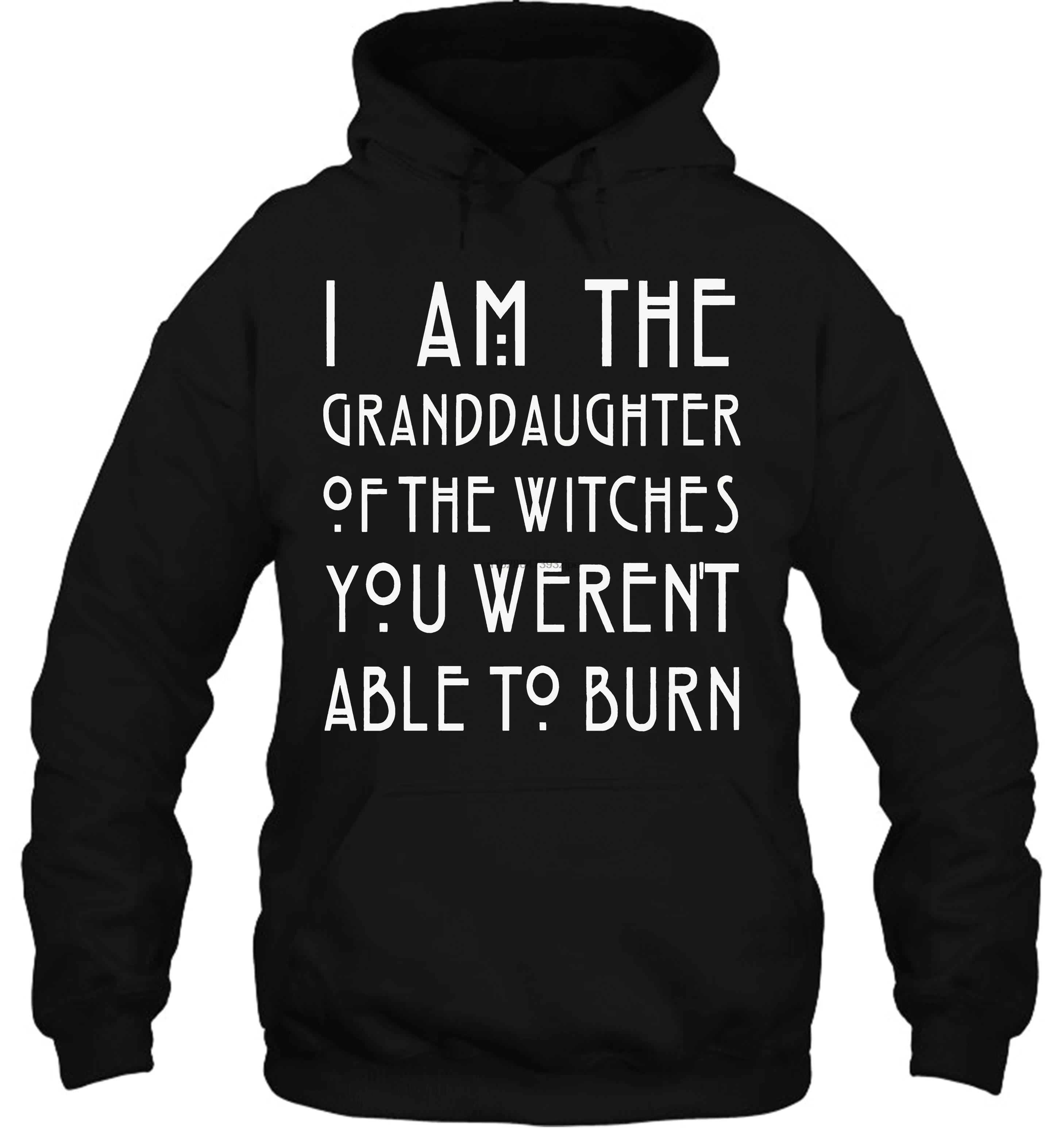 Мужская толстовка с капюшоном надписью I Am The Granddaughter Of Witches You Werent CAN To Wrong Feminism1