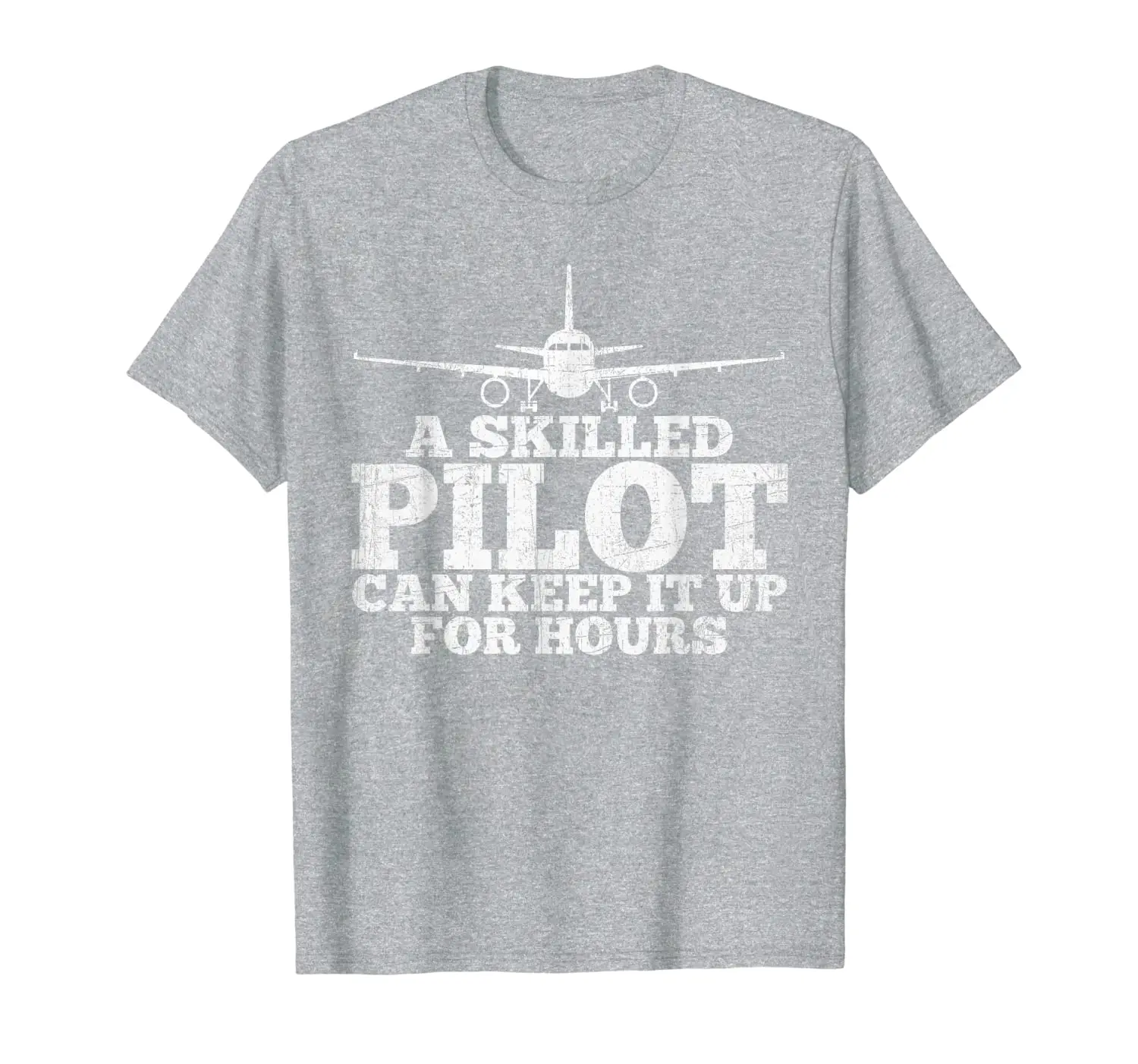 

A Skilled Pilot Can Keep it Up for Hours Funny Aviation T-Shirt